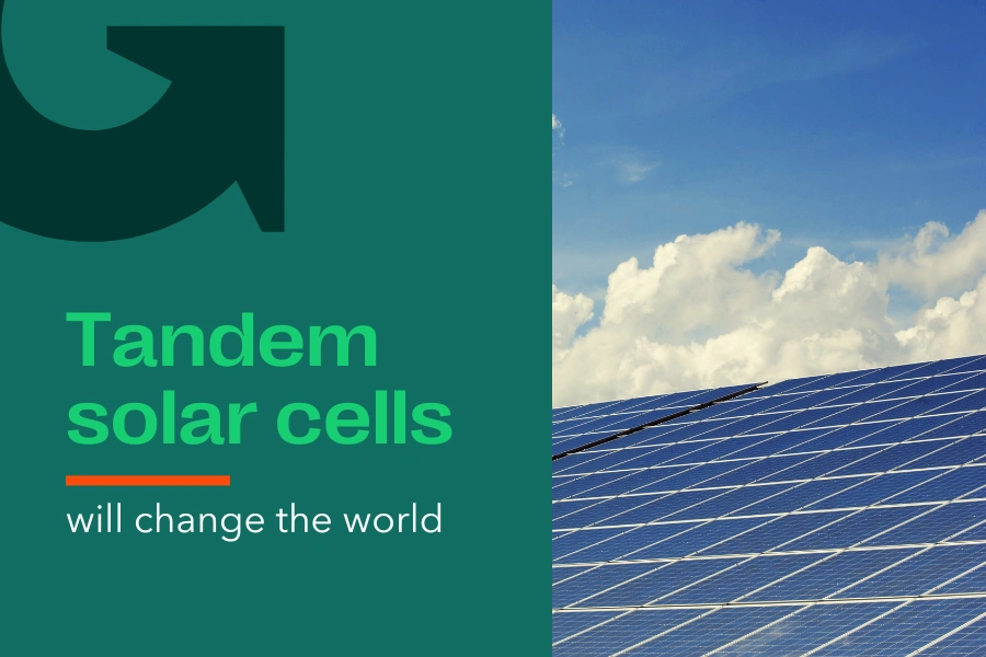 'How tandem solar cells with change the world' text next to an image of solar panels